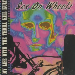 Must Have My Life With The Thrill Kill Kult Sex On Wheelz US Promo CD single